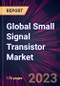 Global Small Signal Transistor Market 2024-2028 - Product Thumbnail Image