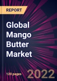 Global Mango Butter Market 2022-2026- Product Image