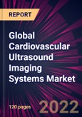 Global Cardiovascular Ultrasound Imaging Systems Market 2022-2026- Product Image