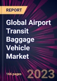 Global Airport Transit Baggage Vehicle Market 2024-2028- Product Image