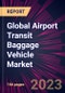 Global Airport Transit Baggage Vehicle Market 2022-2026 - Product Thumbnail Image
