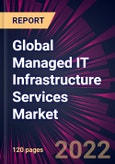 Global Managed IT Infrastructure Services Market 2022-2026- Product Image