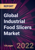 Global Industrial Food Slicers Market 2022-2026- Product Image