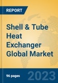 Shell & Tube Heat Exchanger Global Market Insights 2023, Analysis and Forecast to 2028, by Manufacturers, Regions, Technology, Product Type- Product Image