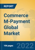 Commerce M-Payment Global Market Insights 2022, Analysis and Forecast to 2027, by Market Participants, Regions, Technology, Product Type- Product Image