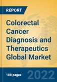 Colorectal Cancer Diagnosis and Therapeutics Global Market Insights 2022, Analysis and Forecast to 2027, by Manufacturers, Regions, Technology, Application, Product Type- Product Image