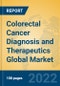 Colorectal Cancer Diagnosis and Therapeutics Global Market Insights 2022, Analysis and Forecast to 2027, by Manufacturers, Regions, Technology, Application, Product Type - Product Thumbnail Image