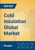 Cold Insulation Global Market Insights 2022, Analysis and Forecast to 2027, by Market Participants, Regions, Technology, Application, Product Type- Product Image