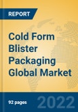 Cold Form Blister Packaging Global Market Insights 2022, Analysis and Forecast to 2027, by Manufacturers, Regions, Technology, Application, Product Type- Product Image