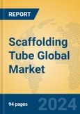 Scaffolding Tube Global Market Insights 2023, Analysis and Forecast to 2028, by Manufacturers, Regions, Technology, Application, Product Type- Product Image