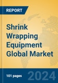 Shrink Wrapping Equipment Global Market Insights 2023, Analysis and Forecast to 2028, by Manufacturers, Regions, Technology, Application, Product Type- Product Image