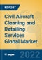 Civil Aircraft Cleaning and Detailing Services Global Market Insights 2022, Analysis and Forecast to 2027, by Manufacturers, Regions, Technology, Application - Product Image