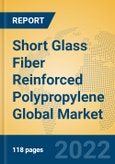 Short Glass Fiber Reinforced Polypropylene Global Market Insights 2022, Analysis and Forecast to 2027, by Manufacturers, Regions, Technology, Application, Product Type- Product Image