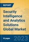 Security Intelligence and Analytics Solutions Global Market Insights 2023, Analysis and Forecast to 2028, by Market Participants, Regions, Technology, Application, Product Type- Product Image