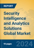 Security Intelligence and Analytics Solutions Global Market Insights 2024, Analysis and Forecast to 2029, by Market Participants, Regions, Technology, Application, Product Type- Product Image