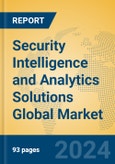 Security Intelligence and Analytics Solutions Global Market Insights 2023, Analysis and Forecast to 2028, by Market Participants, Regions, Technology, Application, Product Type- Product Image