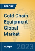 Cold Chain Equipment Global Market Insights 2023, Analysis and Forecast to 2028, by Manufacturers, Regions, Technology, Application, Product Type- Product Image
