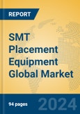 SMT Placement Equipment Global Market Insights 2023, Analysis and Forecast to 2028, by Manufacturers, Regions, Technology, Application, Product Type- Product Image