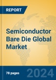 Semiconductor Bare Die Global Market Insights 2023, Analysis and Forecast to 2028, by Manufacturers, Regions, Technology, Application, Product Type- Product Image