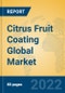 Citrus Fruit Coating Global Market Insights 2022, Analysis and Forecast to 2027, by Manufacturers, Regions, Technology, Application, Product Type - Product Image