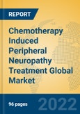 Chemotherapy Induced Peripheral Neuropathy Treatment Global Market Insights 2022, Analysis and Forecast to 2027, by Manufacturers, Regions, Technology, Application, Product Type- Product Image