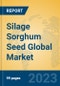 Silage Sorghum Seed Global Market Insights 2022, Analysis and Forecast to 2027, by Manufacturers, Regions, Technology, Application, Product Type - Product Image