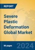 Severe Plastic Deformation Global Market Insights 2024, Analysis and Forecast to 2029, by Manufacturers, Regions, Technology- Product Image