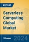 Serverless Computing Global Market Insights 2023, Analysis and Forecast to 2028, by Market Participants, Regions, Technology, Product Type - Product Thumbnail Image