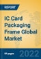 IC Card Packaging Frame Global Market Insights 2022, Analysis and Forecast to 2027, by Manufacturers, Regions, Technology, Application - Product Image