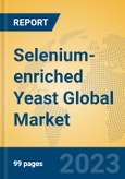 Selenium-enriched Yeast Global Market Insights 2023, Analysis and Forecast to 2028, by Manufacturers, Regions, Technology, Application, Product Type- Product Image