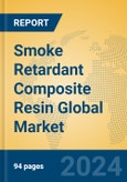 Smoke Retardant Composite Resin Global Market Insights 2024, Analysis and Forecast to 2029, by Manufacturers, Regions, Technology, Application, Product Type- Product Image