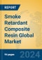 Smoke Retardant Composite Resin Global Market Insights 2024, Analysis and Forecast to 2029, by Manufacturers, Regions, Technology, Application, Product Type - Product Image
