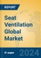 Seat Ventilation Global Market Insights 2024, Analysis and Forecast to 2029, by Manufacturers, Regions, Technology, Application - Product Thumbnail Image