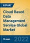 Cloud Based Data Management Service Global Market Insights 2022, Analysis and Forecast to 2027, by Market Participants, Regions, Technology, Application, Product Type - Product Image