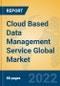 Cloud Based Data Management Service Global Market Insights 2022, Analysis and Forecast to 2027, by Market Participants, Regions, Technology, Application, Product Type - Product Image