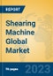 Shearing Machine Global Market Insights 2023, Analysis and Forecast to 2028, by Manufacturers, Regions, Technology, Application, Product Type - Product Thumbnail Image