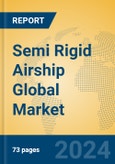 Semi Rigid Airship Global Market Insights 2024, Analysis and Forecast to 2029, by Manufacturers, Regions, Technology, Application, Product Type- Product Image