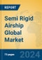 Semi Rigid Airship Global Market Insights 2024, Analysis and Forecast to 2029, by Manufacturers, Regions, Technology, Application, Product Type - Product Image