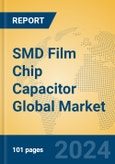 SMD Film Chip Capacitor Global Market Insights 2024, Analysis and Forecast to 2029, by Manufacturers, Regions, Technology, Application- Product Image