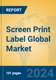 Screen Print Label Global Market Insights 2024, Analysis and Forecast to 2029, by Manufacturers, Regions, Technology- Product Image