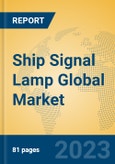 Ship Signal Lamp Global Market Insights 2023, Analysis and Forecast to 2028, by Manufacturers, Regions, Technology, Application, Product Type- Product Image