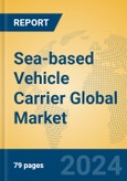 Sea-based Vehicle Carrier Global Market Insights 2024, Analysis and Forecast to 2029, by Market Participants, Regions, Technology, Application, Product Type- Product Image