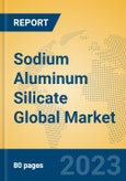 Sodium Aluminum Silicate Global Market Insights 2023, Analysis and Forecast to 2028, by Manufacturers, Regions, Technology, Application, Product Type- Product Image
