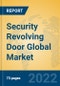 Security Revolving Door Global Market Insights 2022, Analysis and Forecast to 2027, by Manufacturers, Regions, Technology, Application, Product Type - Product Image