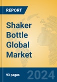 Shaker Bottle Global Market Insights 2023, Analysis and Forecast to 2028, by Manufacturers, Regions, Technology, Application, Product Type- Product Image