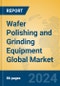 Wafer Polishing and Grinding Equipment Global Market Insights 2023, Analysis and Forecast to 2028, by Manufacturers, Regions, Technology, Application, Product Type - Product Image