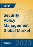 Security Policy Management Global Market Insights 2023, Analysis and Forecast to 2028, by Market Participants, Regions, Technology, Application, Product Type- Product Image