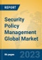 Security Policy Management Global Market Insights 2023, Analysis and Forecast to 2028, by Market Participants, Regions, Technology, Application, Product Type - Product Image
