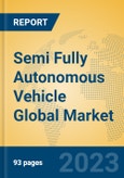 Semi Fully Autonomous Vehicle Global Market Insights 2022, Analysis and Forecast to 2027, by Manufacturers, Regions, Technology, Application, Product Type- Product Image