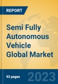 Semi Fully Autonomous Vehicle Global Market Insights 2023, Analysis and Forecast to 2028, by Manufacturers, Regions, Technology, Application, Product Type- Product Image